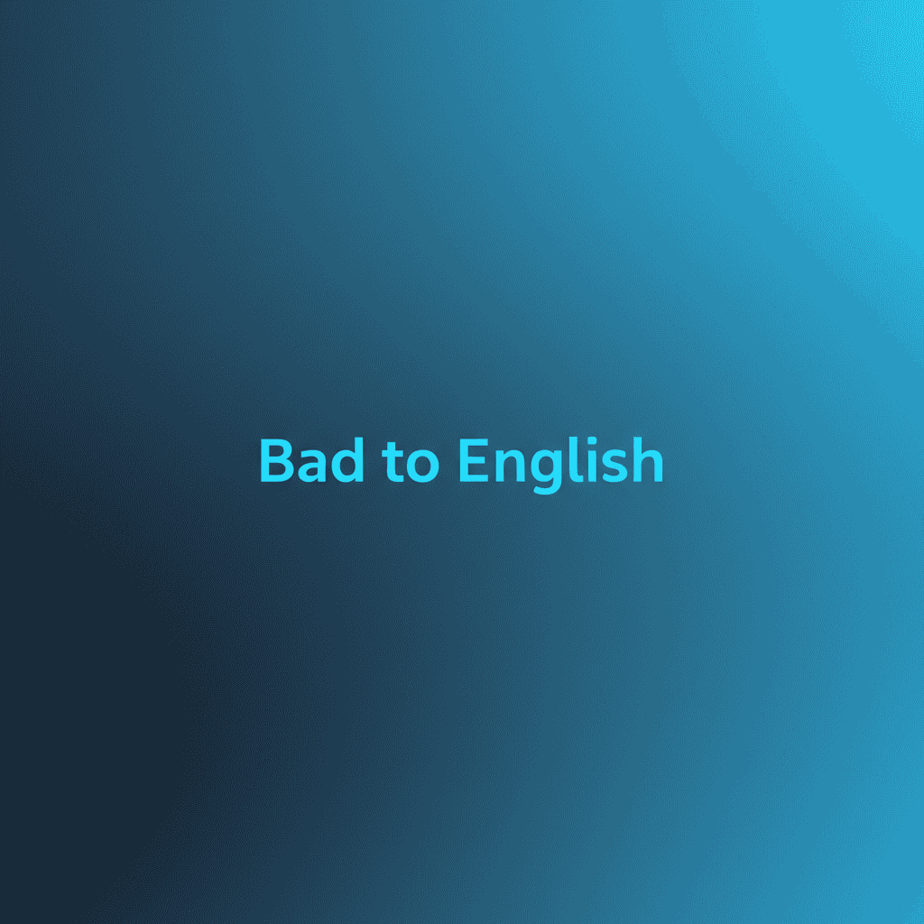 Bad to English Translation