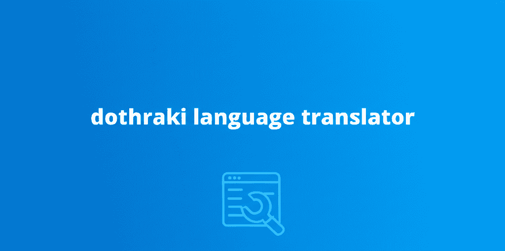 Dothraki Language Translator