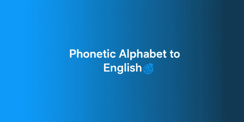 Phonetic Alphabet to English